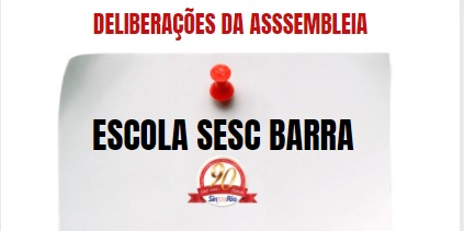 Escola SESC BARRA: deliberações da assembleia