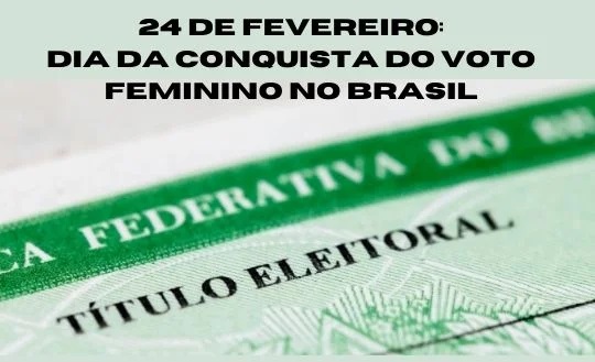 Contee: “24/fev e a conquista do voto feminino no Brasil. Voto feminino, uma questão de necessidade”