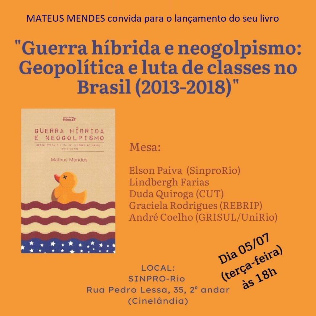 Sinpro-Rio convida para Lançamento do livro Guerra Híbrida e Neogolpismo: geopolítica e luta de classes no Brasil (2013-2018), de Mateus Mendes