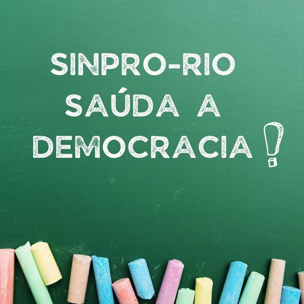 Sinpro-Rio defende democracia e repudia atos e badernas antidemocráticas