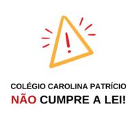 Colégio Carolina Patrício NÃO cumpre a Lei – acompanhe o caso