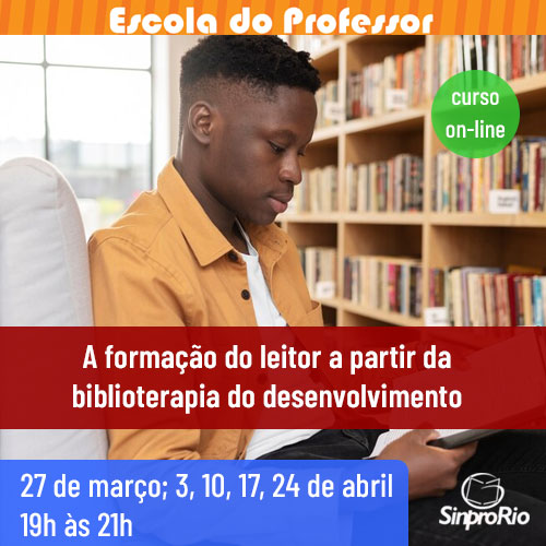 Curso on-line: A formação do leitor a partir da biblioterapia do desenvolvimento,  27 de março; 3, 10, 17, 24 de abril; 19 às 21h