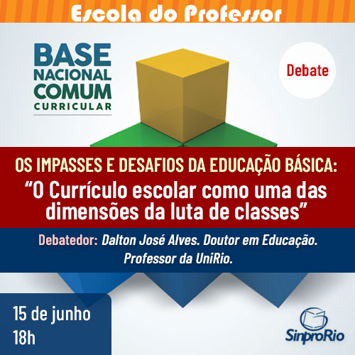 Debate: O Currículo escolar como uma das dimensões da luta de classes, 15/06, às 18h