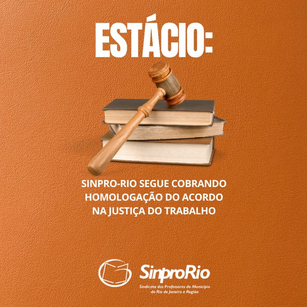 Estácio: Sinpro-Rio segue cobrando homologação do acordo na Justiça do Trabalho