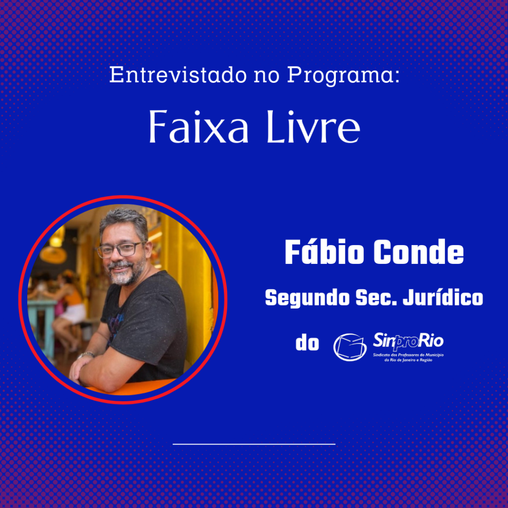 Segundo Sec. Jurídico do Sinpro-Rio Fábio Conde é entrevistado no programa Faixa Livre