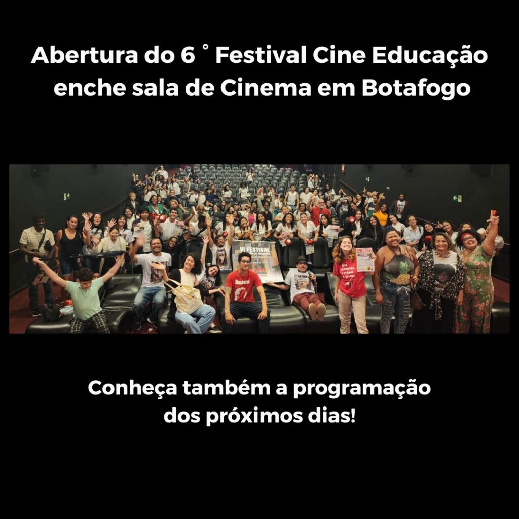 Abertura do 6 ° Festival Cine Educação enche sala de Cinema em Botafogo