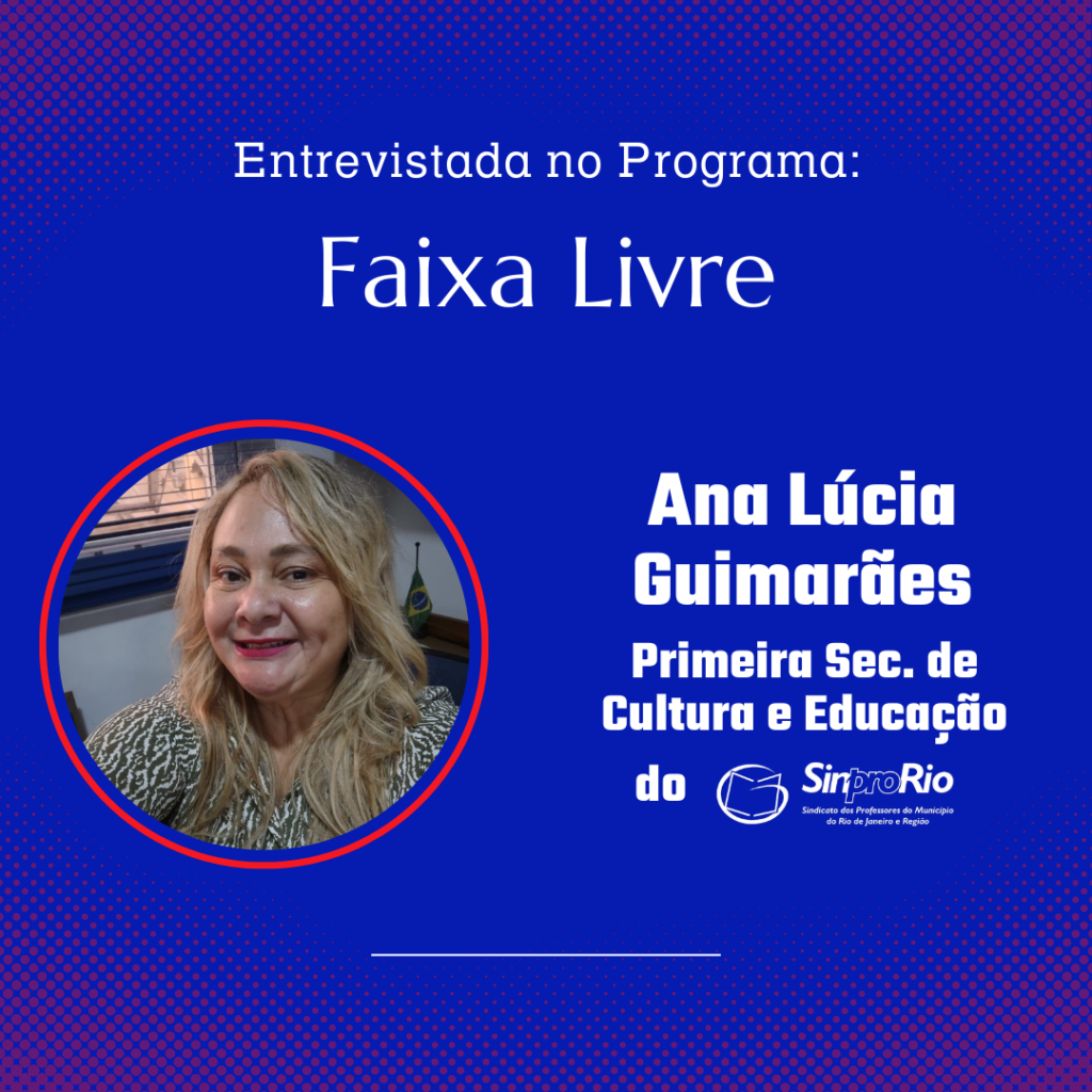 Primeira Sec. de Cultura e Educação do Sinpro-Rio, Ana Lúcia Guimarães, é entrevistada no Faixa Livre