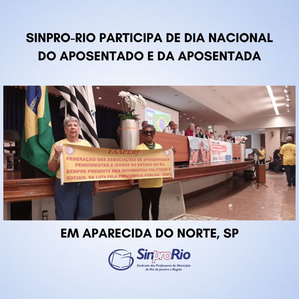 Sinpro-Rio participa de Dia Nacional do/a Aposentado/a, em Aparecida do Norte (SP)
