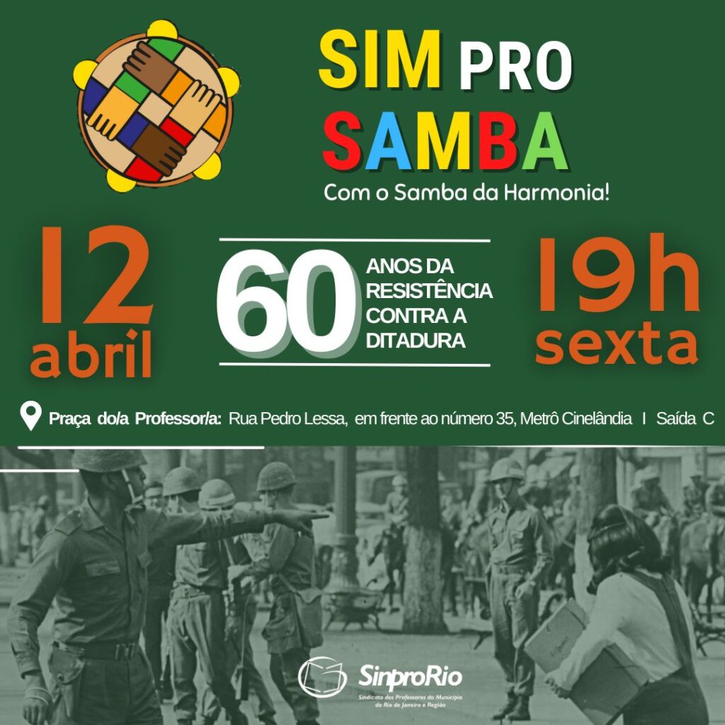 Dobradinha Cultural: Sim pro Samba e Cine Educação, dia 12/4, a partir das 18h, sobre a ditadura militar!