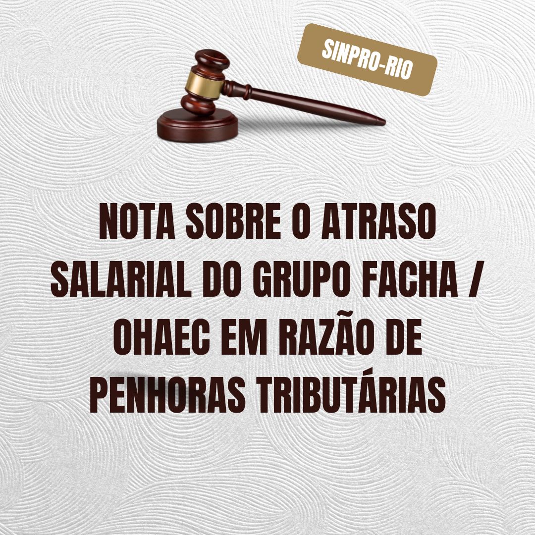 NOTA SOBRE O ATRASO SALARIAL DO GRUPO FACHA / OHAEC EM RAZÃO DE PENHORAS TRIBUTÁRIAS