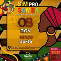 Sim pro Samba: dia 08/11, às 18h30, na Praça do Professor/a! Imperdível!