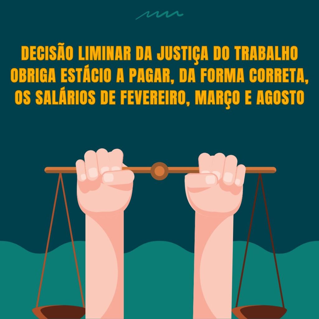 Decisão liminar da Justiça do Trabalho obriga Estácio a pagar, da forma correta, os salários de fevereiro, março e agosto